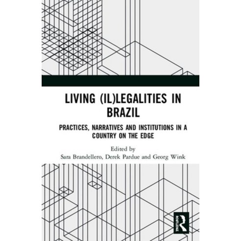 Living (Il)Legalities in Brazil: Practices Narratives and Institutions in a Country on the Edge Hardcover, Routledge