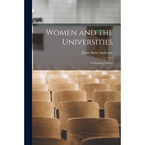 (영문도서) Women and the Universities: a Changing Pattern Paperback, Hassell Street Press, English, 9781013449871