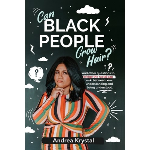 (영문도서) Can Black People Grow Hair?: And other questions that bridge the racial gap between understan... Paperback, Manifold Grace Publishing H..., English, 9781952926051