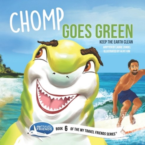 Chomp Goes Green: Keep the Earth Clean Paperback, My Travel Friends LLC, English, 9781939347251