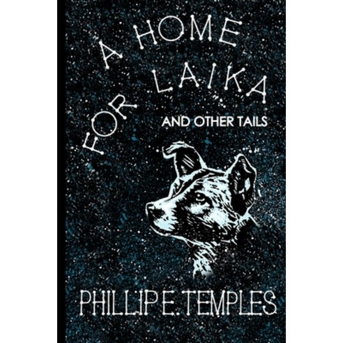 (영문도서) A Home for Laika Paperback, Big Table Publishing Company, English, 9781945917660