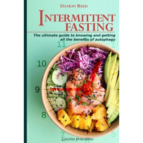 (영문도서) Intermittent Fasting: The ultimate guide to knowing and getting all the benefits of autophagy Paperback, Independently Published, English, 9798530250989