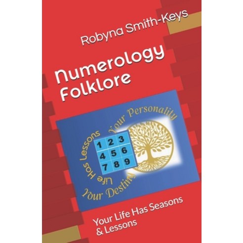 (영문도서) Numerology Folklore: Your Life Has Seasons & Lessons Paperback, Createspace Independent Pub..., English, 9781540465528