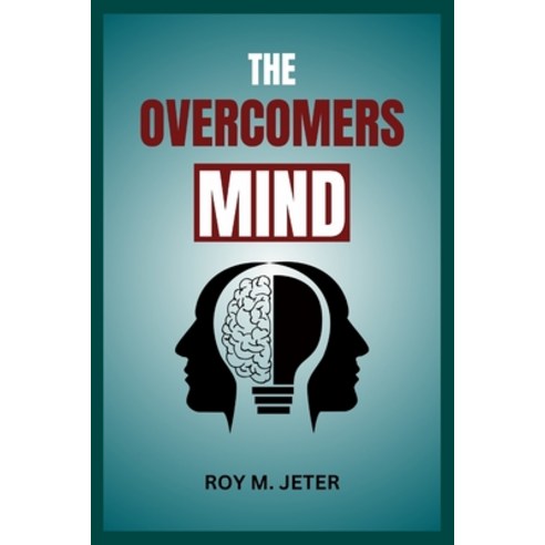 (영문도서) The Overcomers Mind: Learn practical strategies for overcoming your negative thoughts and fee... Paperback, Independently Published, English, 9798399427775