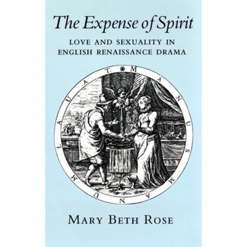 (영문도서) The Expense of Spirit: Love and Sexuality in English Renaissance Drama Paperback, Cornell University Press, 9781501728105