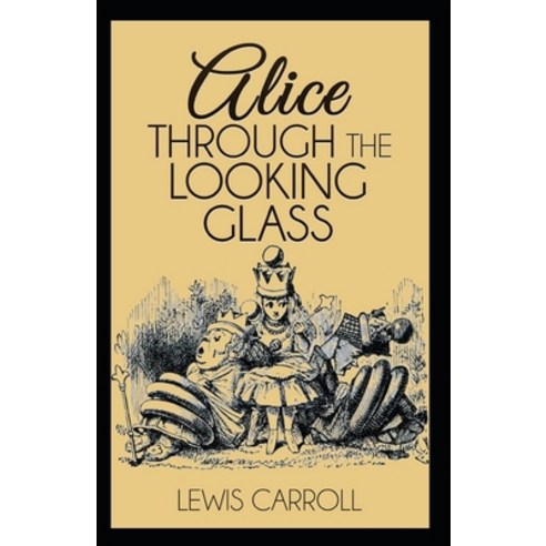 Through the Looking Glass Illustrated Paperback, Independently Published, English, 9798726631721
