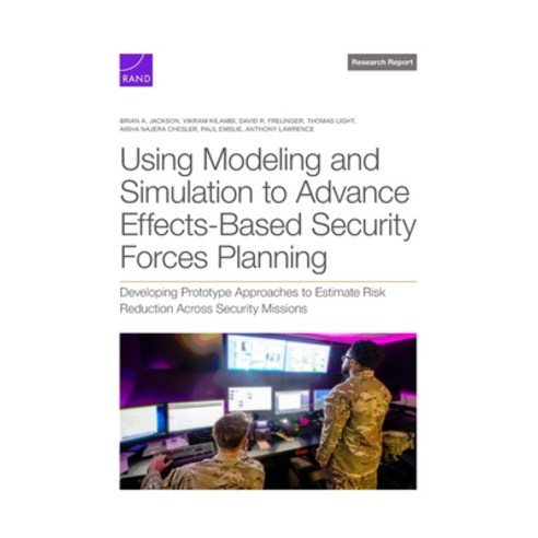 (영문도서) Using Modeling and Simulation to Advance Effects-Based Security Forces Planning: Developing P... Paperback, RAND Corporation, English, 9781977412935
