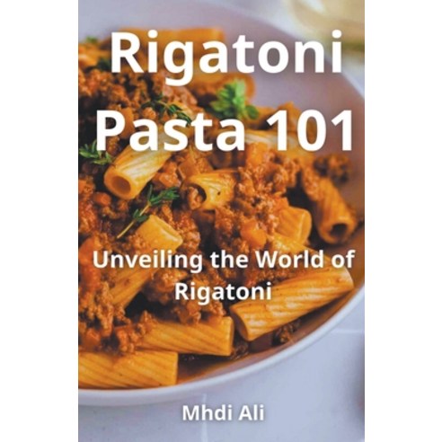 (영문도서) Rigatoni Pasta 101 Paperback, Mhdi Ali, English, 9798224691074