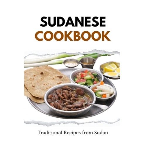 (영문도서) Sudanese Cookbook: Traditional Recipes from Sudan Paperback, Independently Published, English, 9798872756989