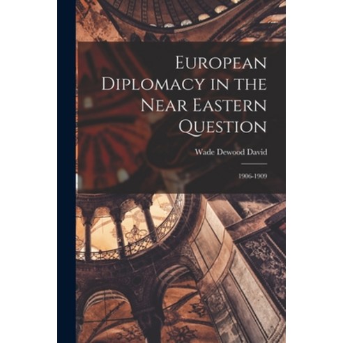 (영문도서) European Diplomacy in the Near Eastern Question: 1906-1909 Paperback, Hassell Street Press, English, 9781014145017