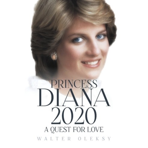 Princess Diana 2020: A Quest For Love Paperback, Author Reputation Press, LLC, English, 9781951727222