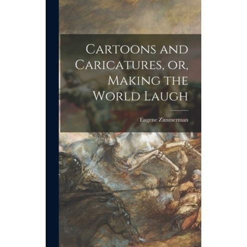 (영문도서) Cartoons and Caricatures or Making the World Laugh Hardcover, Legare Street Press, English, 9781013493201