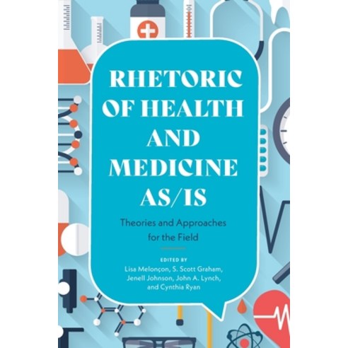 Rhetoric of Health and Medicine As/Is: Theories and Approaches for the Field Paperback, Ohio State University Press