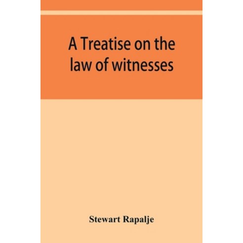 (영문도서) A treatise on the law of witnesses Paperback, Alpha Edition, English, 9789353950194