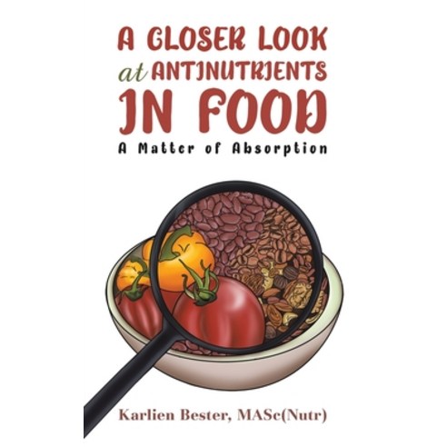 (영문도서) A Closer Look at Antinutrients in Food Paperback, Austin Macauley, English, 9781685626860