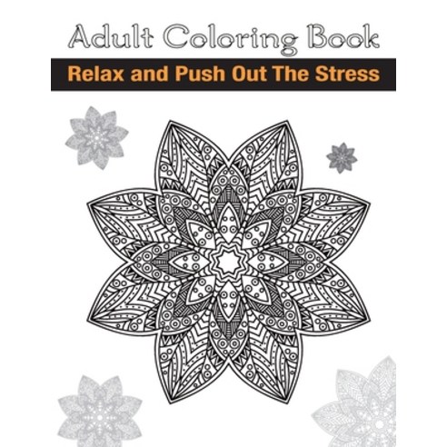 Adult Coloring Book: Relax and Push Out the Stress Paperback, Independently Published