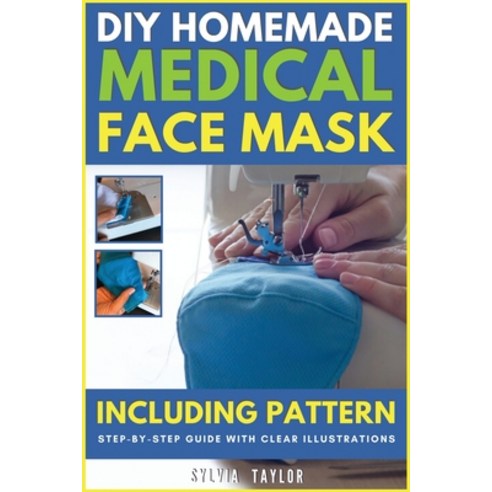 DIY Homemade Medical Face Mask: INCLUDING PATTERN - A complete step-by ...