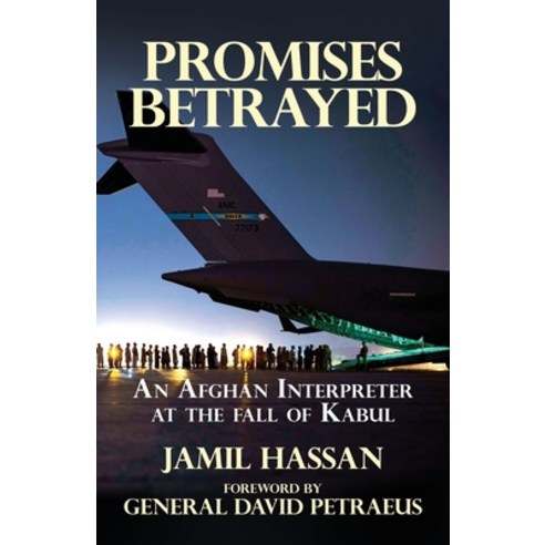 (영문도서) Promises Betrayed: An Afghan Interpreter at The Fall of Kabul Paperback, Advanced Publishing LLC, English, 9781631321719