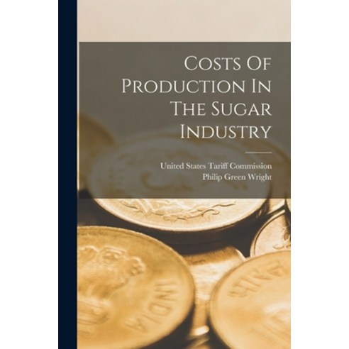 (영문도서) Costs Of Production In The Sugar Industry Paperback, Legare Street Press, English, 9781019332047