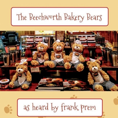 The Beechworth Bakery Bears: as heard by . . . Paperback, Wild Arancini Press, English, 9781925963090