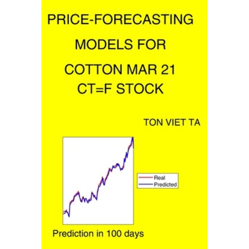 Price-Forecasting Models for Cotton Mar 21 CT=F Stock Paperback, Independently Published, English, 9798720246310