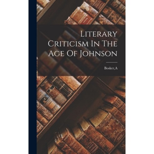 (영문도서) Literary Criticism In The Age Of Johnson Hardcover, Hassell Street Press, English, 9781014034090