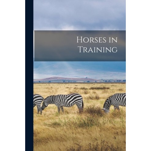 (영문도서) Horses in Training Paperback, Legare Street Press, English, 9781018334486