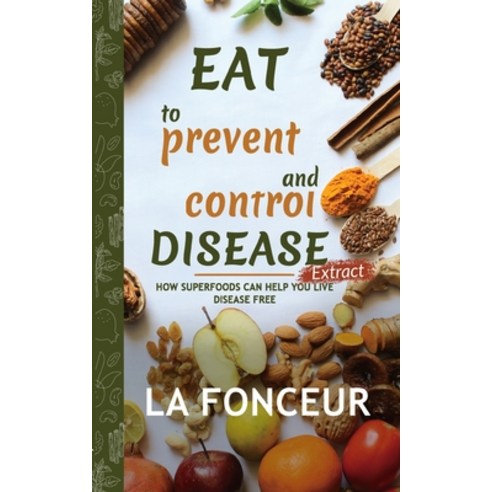 Eat to Prevent and Control Disease Extract (Full Color Print) Paperback, Blurb, English, 9781034580171