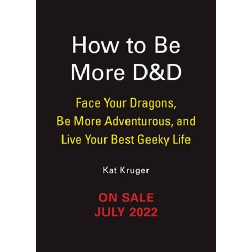 (영문도서) How to Be More D&d: Face Your Dragons Be More Adventurous and Live Your Best Geeky Life Hardcover, Running Press Adult, English, 9780762478873