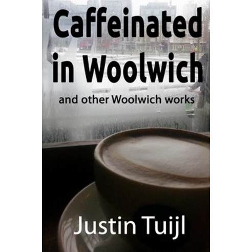 (영문도서) Caffeinated in Woolwich Paperback, Createspace Independent Pub..., English, 9781727636925