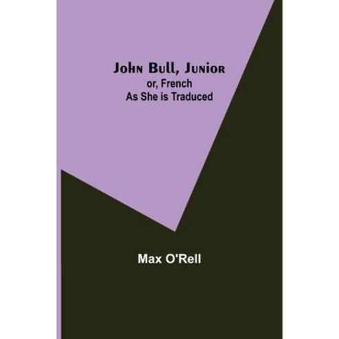(영문도서) John Bull Junior; or French as She is Traduced Paperback, Alpha Edition, English, 9789356371644