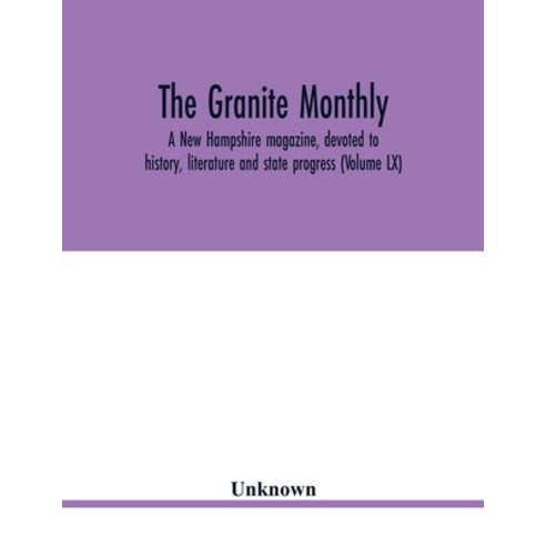 The Granite monthly a New Hampshire magazine devoted to history literature and state progress (Vo... Paperback, Alpha Edition