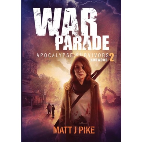 (영문도서) War Parade: Apocalypse Survivors Paperback, Matt Pike, English, 9798892698740