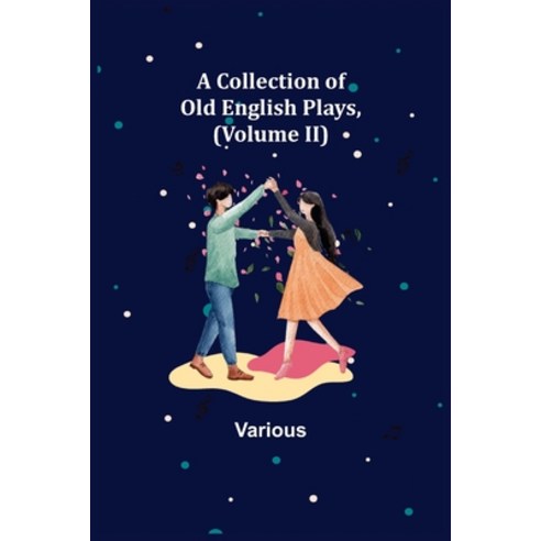 (영문도서) A Collection of Old English Plays (Volume II) Paperback, Alpha Edition, 9789355752697