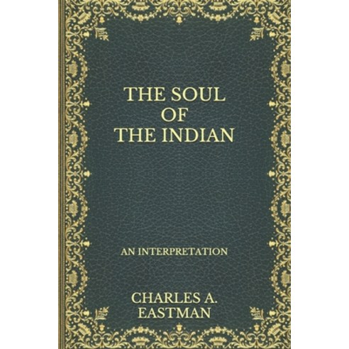 The Soul of the Indian: An Interpretation Paperback, Independently Published, English, 9798561057779