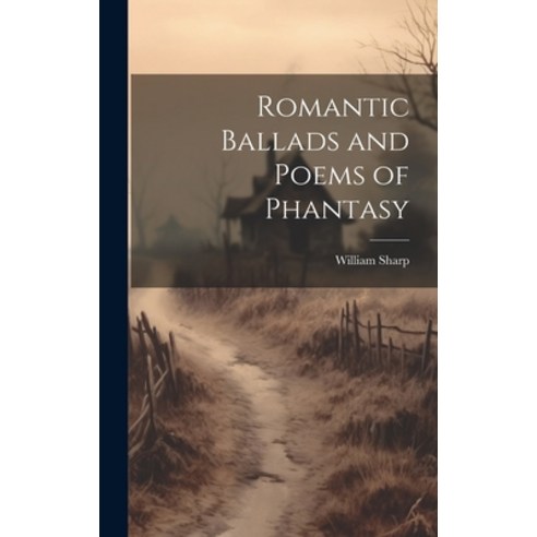 (영문도서) Romantic Ballads and Poems of Phantasy Hardcover, Legare Street Press, English, 9781020039461