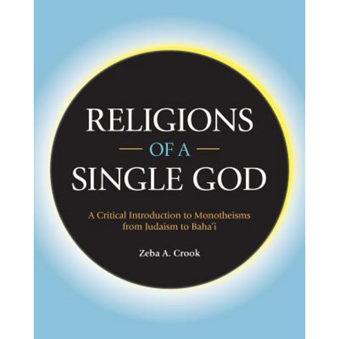 (영문도서) Religions of a Single God: A Critical Introduction to Monotheisms from Judaism to Baha''i Paperback, Equinox Publishing (UK), English, 9781781798065