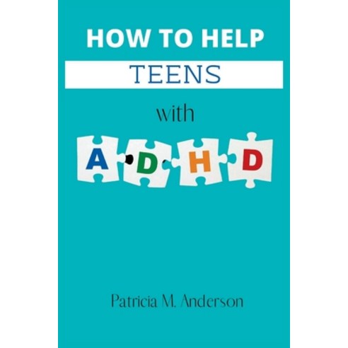 (영문도서) How To Help Teens with ADHD Paperback, Independently Published, English, 9798352085356