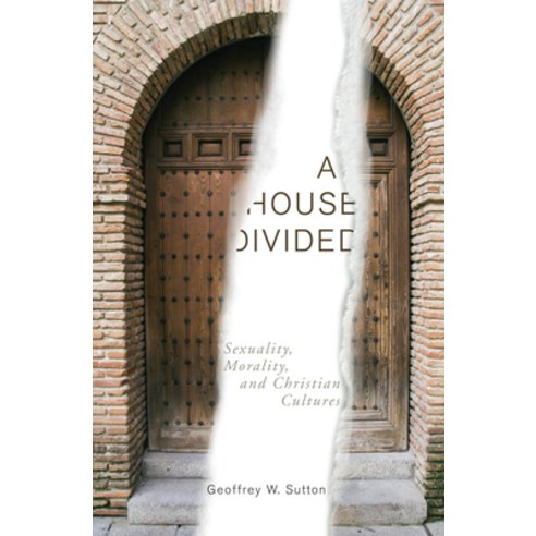 (영문도서) A House Divided: Sexuality Morality and Christian Cultures Hardcover, Pickwick Publications, English, 9781498224901