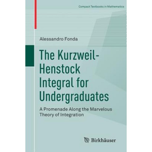 (영문도서) The Kurzweil-Henstock Integral for Undergraduates: A Promenade Along the Marvelous Theory of ... Paperback, Birkhauser, English, 9783319953205
