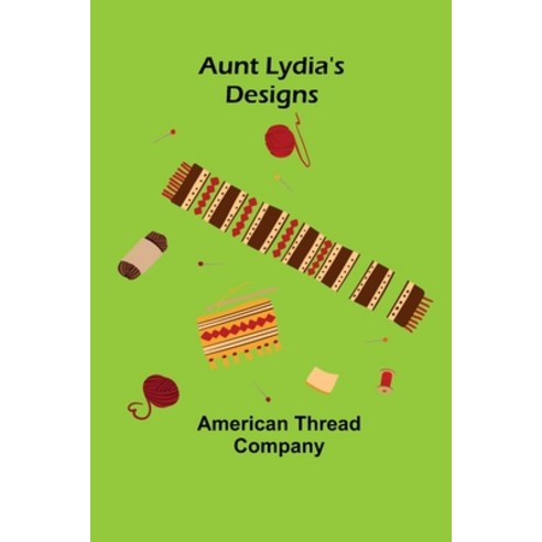 (영문도서) Aunt Lydia''s Designs Paperback, Alpha Edition, English, 9789356086661