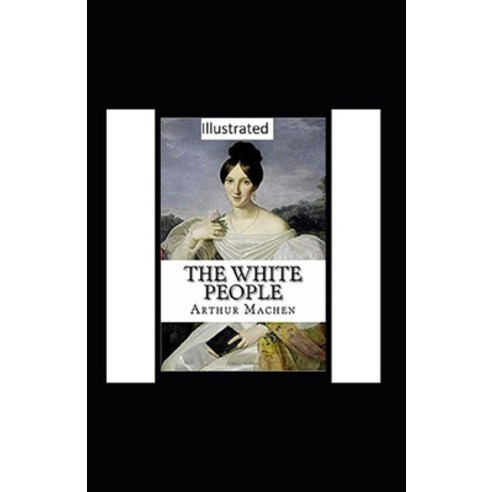 (영문도서) The White People Illustrated Paperback, Independently Published, English, 9798513884156