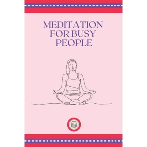 (영문도서) Meditation for Busy People Paperback, Independently Published, English, 9798546201128