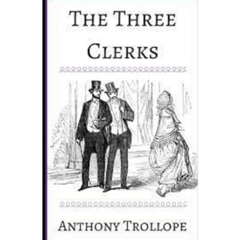The Three Clerks Illustrated Paperback, Independently Published, English, 9798747218291