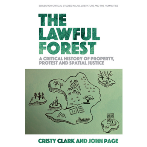 (영문도서) The Lawful Forest: A Critical History of Property Protest and Spatial Justice Paperback, Edinburgh University Press, English, 9781474487450