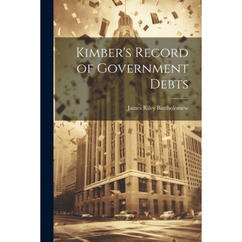 (영문도서) Kimber''s Record of Government Debts Paperback, Legare Street Press, English, 9781021755612