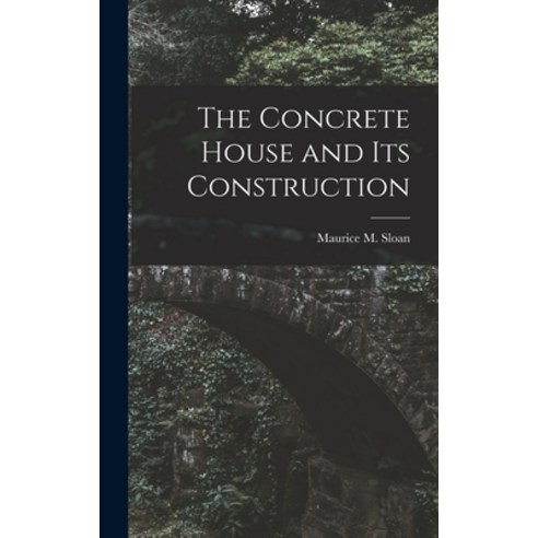 (영문도서) The Concrete House and its Construction Hardcover, Legare Street Press, English, 9781016325134