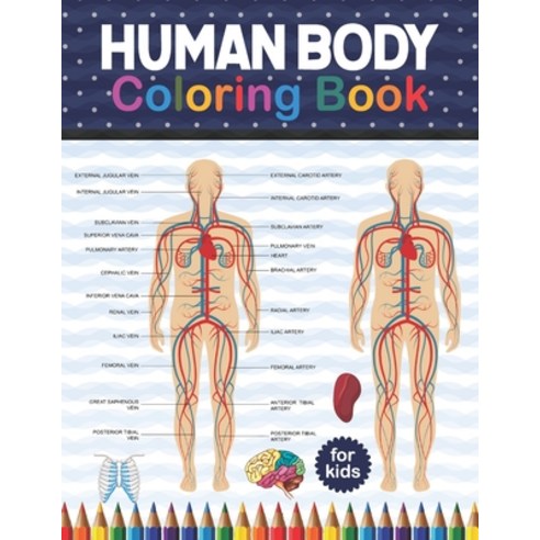 Human Body Coloring Book For Kids: Human Body Anatomy Coloring Book. Anatomy Workbook For Kids Grea... Paperback, Independently Published, English, 9798566188867