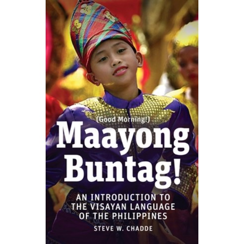 (영문도서) Maayong Buntag!: An Introduction to the Visayan Language of the Philippines Paperback, Orchard Innovations, English, 9781951682002