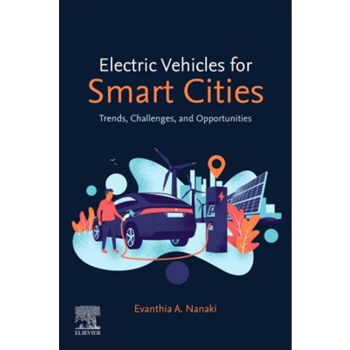 Electric Vehicles for Smart Cities: Trends Challenges and Opportunities Paperback, Elsevier